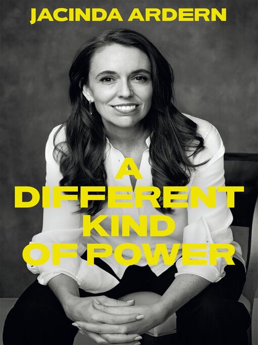 Title details for A Different Kind of Power by Jacinda Ardern - Wait list